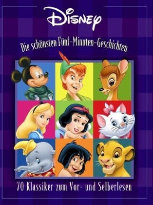 Disney, Walt Die schönsten Fünf-Minuten-Geschichten: 70 Klassiker zum Vor- und Selberlesen
