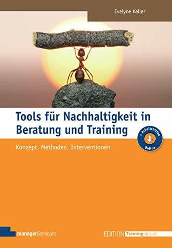 Evelyne Keller Tools für Nachhaltigkeit in Beratung und Training: Konzept, Methoden, Interventionen (Edition Training aktuell)
