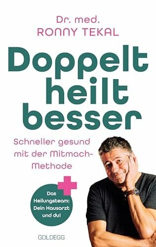 Tekal, Dr. Ronny Doppelt heilt besser: Schneller gesund mit der Mitmach-Methode. Das Heilungsteam: Dein Hausarzt und du!Arztgespräch- und Gesundheitstipps, die dich im Medizindschungel unterstützen
