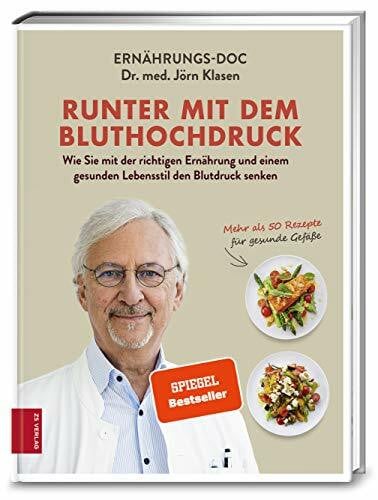Klasen, Dr. med. Jörn Runter mit dem Bluthochdruck: Wie Sie mit der richtigen Ernährung und einem gesunden Lebensstil den Blutdruck senken - mehr als 50 Rezepte für gesunde Gefäße | SPIEGEL Bestseller