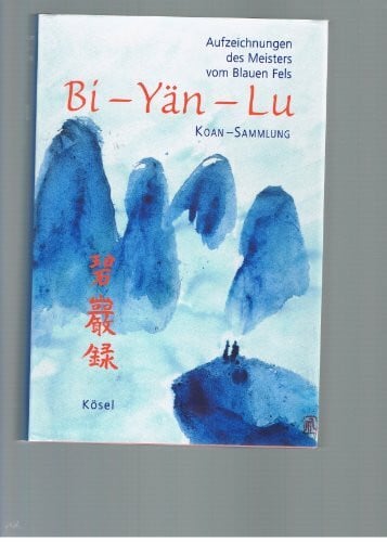 Schwarz, Ernst Bi-Yän-Lu: Koan-Sammlung - Aufzeichnungen des Meisters vom Blauen Fels