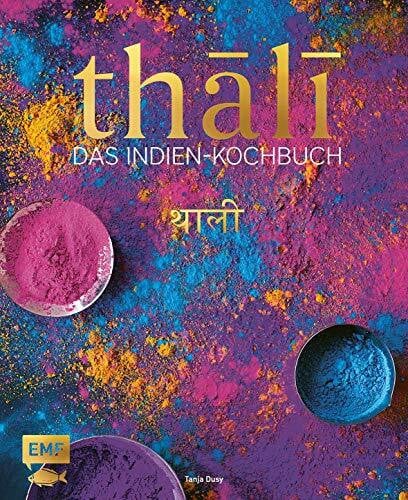 Dusy, Tanja Thali – Das Indien-Kochbuch: 100 Rezepte: die Vielfalt Indiens auf einer Platte