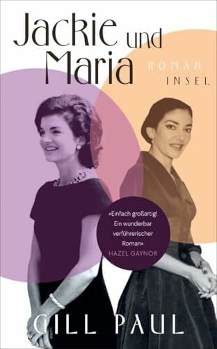 Bischoff, Ulrike Jackie und Maria: Roman | Ein faszinierender Roman über Jackie Kennedy und Maria Callas