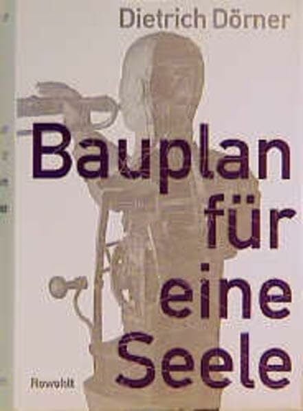Dörner, Dietrich Bauplan für eine Seele