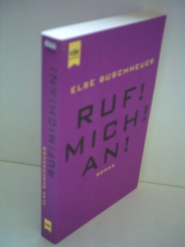 Else Buschheuer Ruf! Mich! An!. Roman