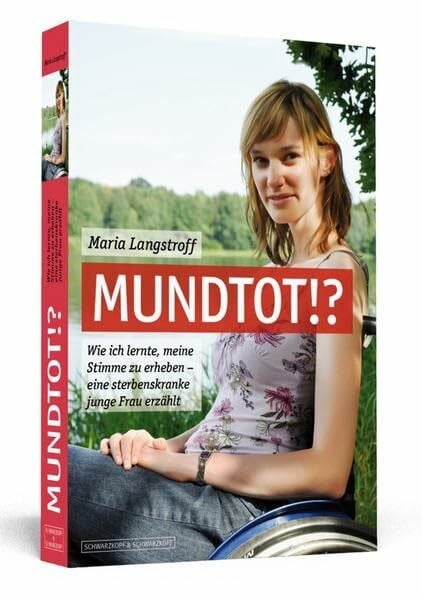 Langstroff, Maria Mundtot!?: Wie ich lernte, meine Stimme zu erheben - eine sterbenskranke junge Frau erzählt