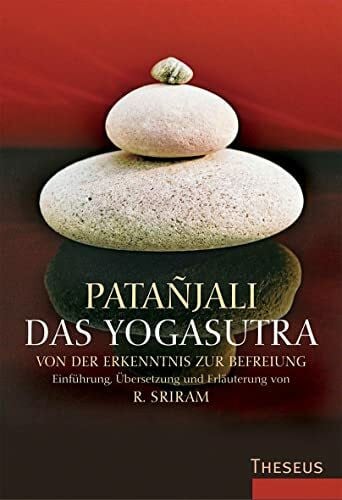 Sriram, R. Das Yogasutra: Von der Erkenntnis zur Befreiung