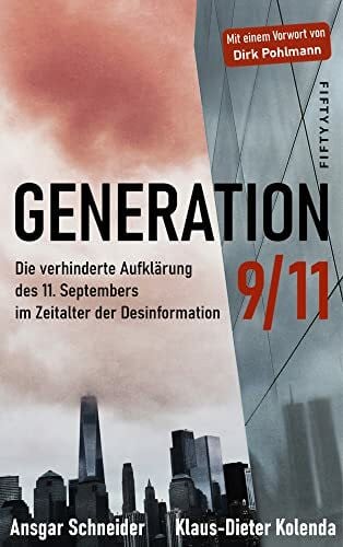 Pohlmann, Dirk Generation 9/11: Die verhinderte Aufklärung des 11. Septembers im Zeitalter der Desinformation