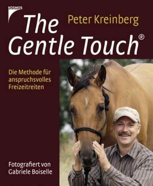 Kreinberg, Peter The Gentle Touch: Die Methode für anspruchsvolles Freizeitreiten