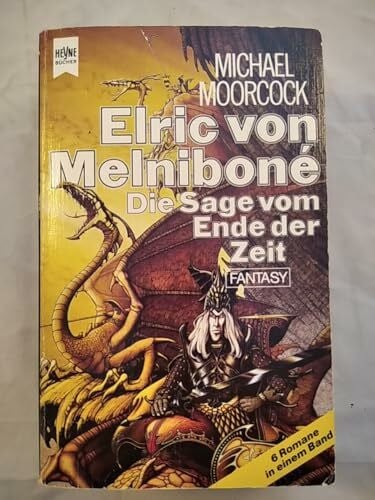 Moorcock, Michael Elric von Melnibone. Die Sage vom Ende der Zeit (6 Romane in einem Band)