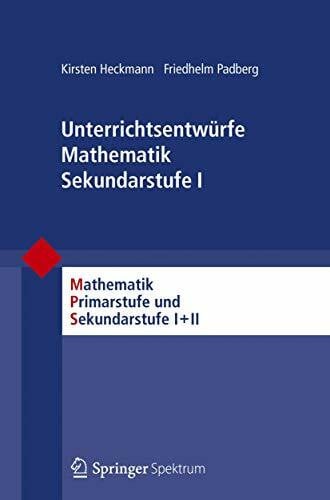 Padberg, Friedhelm Unterrichtsentwürfe Mathematik Sekundarstufe I (Mathematik Primarstufe und Sekundarstufe I + II, Band 50)