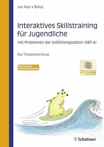 von Auer, Anne Kristin Interaktives Skillstraining für Jugendliche mit Problemen der Gefühlsregulation (DBT-A): Das Therapeutenmanual - Akkreditiert vom Deutschen ... - Inklusive Keycard zur Programmfreischaltung