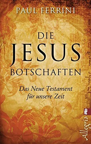 Knauer, Maximilian Die Jesus-Botschaften: Das Neue Testament für unsere Zeit