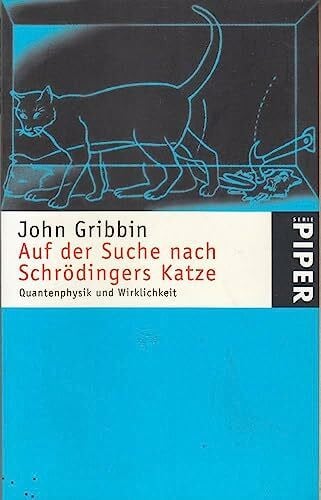 Griese, Friedrich Auf der Suche nach Schrödingers Katze. Quantenphysik und Wirklichkeit