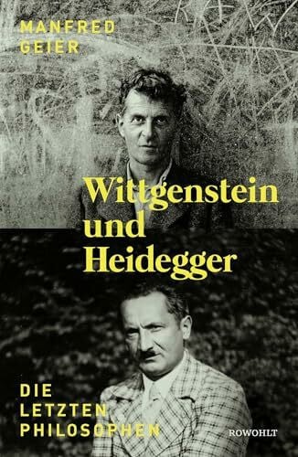 Geier, Manfred Wittgenstein und Heidegger: Die letzten Philosophen