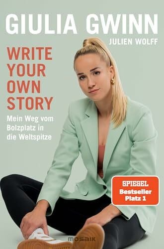 Wolff, Julien Write your own story: Mein Weg vom Bolzplatz in die Weltspitze - Der SPIEGEL-Bestseller #1 mit einem Vorwort von Horst Hrubesch