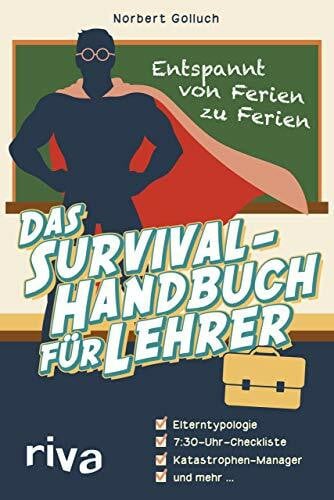 Golluch, Norbert Das Survival-Handbuch für Lehrer: Entspannt von Ferien zu Ferien