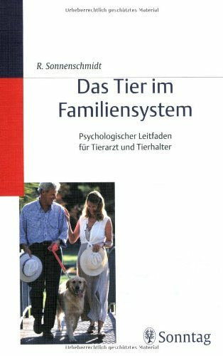 Rosina Sonnenschmidt Das Tier im Familiensystem. Psychologischer Leitfaden für Tierarzt und Tierhalter
