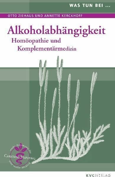 Kerckhoff, Annette Alkoholabhängigkeit: Homöopathie und Komplementärmedizin (Was tun bei)