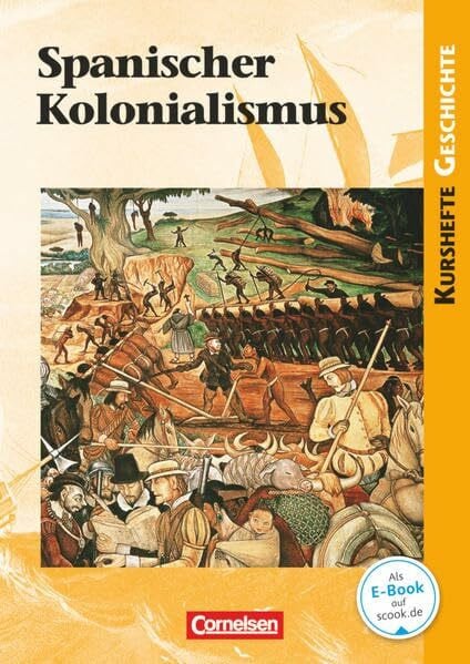 Rauh, Robert Kurshefte Geschichte - Allgemeine Ausgabe: Spanischer Kolonialismus - Schülerbuch