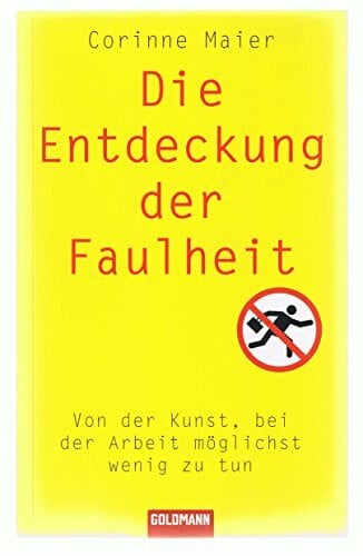 Laak, Hanna Die Entdeckung der Faulheit: Von der Kunst, bei der Arbeit möglichst wenig zu tun
