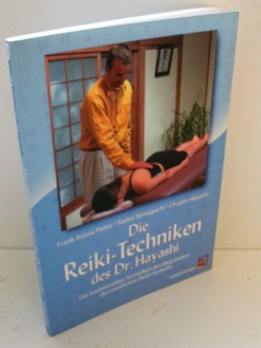 Yamaguchi, Tadao Die Reiki-Techniken des Dr. Hayashi: Die traditionellen Techniken des Begründers des westlichen Reiki-Systems