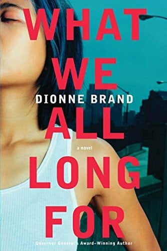 Brand, Dionne What We All Long For