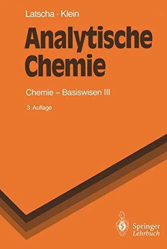 Latscha, Hans Peter Analytische Chemie: Chemie - Basiswissen III (Springer-Lehrbuch)