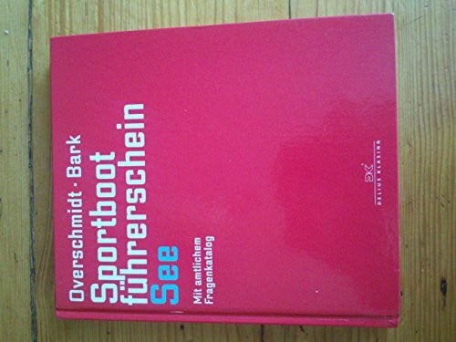 Overschmidt, Heinz Sportbootführerschein See: Mit amtlichem Fragenkatalog: Mit amtlichen Fragenkatalog