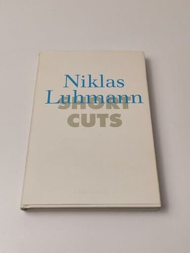 Niklas Luhmann Short Cuts 1. Niklas Luhmann