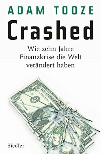Schmidt, Thorsten Crashed: Wie zehn Jahre Finanzkrise die Welt verändert haben