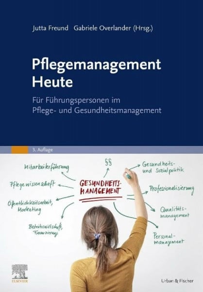 Overlander, Gabriele Pflegemanagement Heute: für Führungspersonen im Pflege- und Gesundheitsmanagement