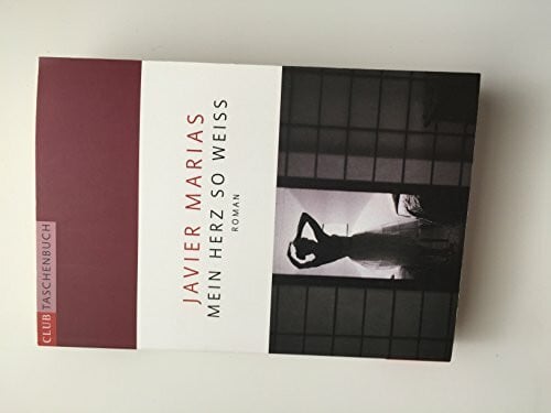 Javier Marias Mein Herz so weiss