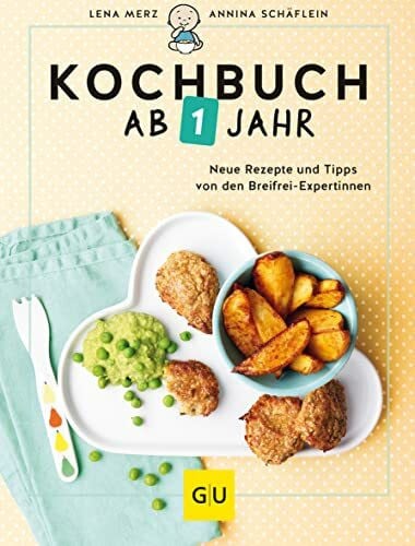 Schäflein, Annina Kochbuch ab 1 Jahr: Neue Rezepte und Tipps von den Breifrei-Expertinnen (GU Familienküche)
