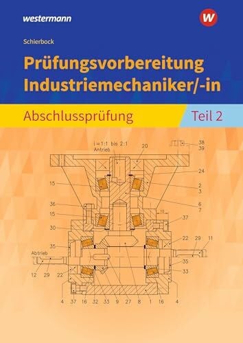 Schierbock, Peter Prüfungsvorbereitung Industriemechaniker/-in: Abschlussprüfung Teil 2