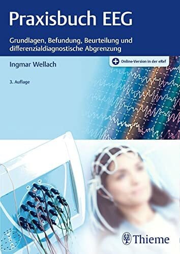 Wellach, Ingmar Praxisbuch EEG: Grundlagen, Befundung, Beurteilung und differenzialdiagnostische Abgrenzung