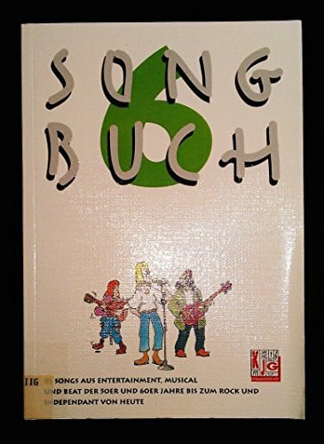 Elmar Kalscheuer 85 Songs aus Entertainment, Musical und Beat der 50er und 60er Jahre bis zum Rock von heute (Songbuch, Band 6)