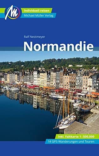 Nestmeyer, Ralf Normandie Reiseführer Michael Müller Verlag: Individuell reisen mit vielen praktischen Tipps (MM-Reisen)
