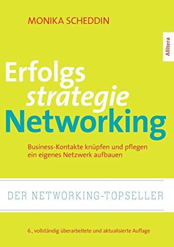 Monika Scheddin Erfolgsstrategie Networking: Business-Kontakte knüpfen und pflegen, ein eigenes Netzwerk aufbauen