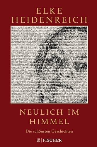 Heidenreich, Elke Neulich im Himmel: Die schönsten Geschichten