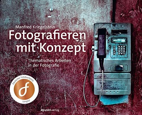 Kriegelstein, Manfred Fotografieren mit Konzept: Thematisches Arbeiten in der Fotografie