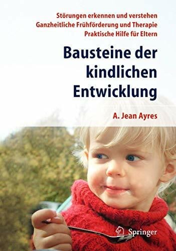 Flehmig, R.-W. Bausteine der kindlichen Entwicklung: Die Bedeutung der Integration der Sinne für die Entwicklung des Kindes