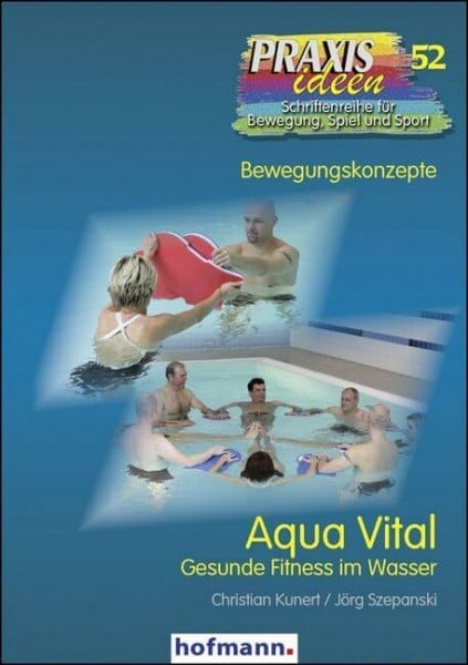Kunert, Christian Aqua Vital: Gesunde Fitness im Wasser (Praxisideen - Schriftenreihe für Bewegung, Spiel und Sport)