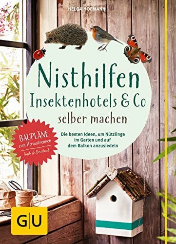 Hofmann, Helga Nisthilfen, Insektenhotels & Co. selber machen: Die besten Ideen, um Nützlinge im Garten anzusiedeln (GU Natur)