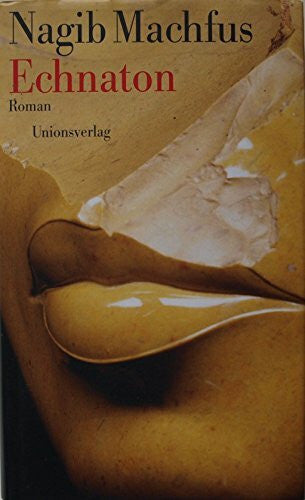 Kilias, Doris Echnaton: Der in der Wahrheit lebt. Roman