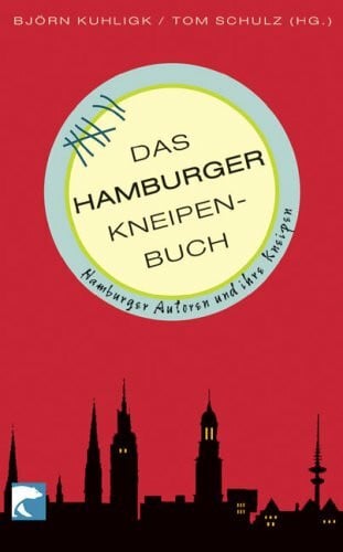 Kuhligk, Björn Das Hamburger Kneipenbuch: Hamburger Autoren und ihre Kneipen