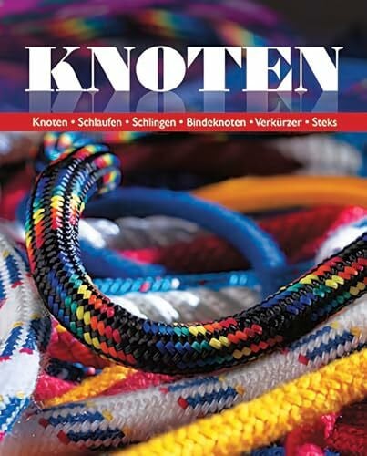 Budworth, Geoffrey Knoten: Knoten - Schlaufen - Schlingen - Bindeknoten - Verkürzer - Steks