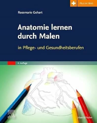 Raichle, Gerda Anatomie lernen durch Malen: in Pflege- und Gesundheitsberufen