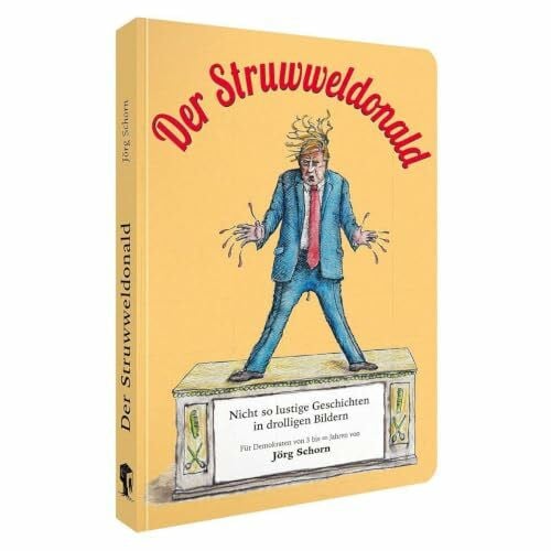 Schorn, Jörg Der Struwweldonald: Nicht so lustige Geschichten in drolligen Bildern (Donald Trump)