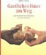 Arx, Heinz von Gastliches Haus am Weg: Zum Verstehen des Abendmahls und der Eucharistie